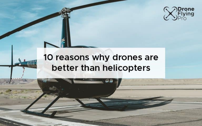 10 reasons why drones are better than helicopters