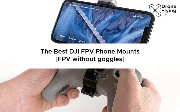 The Best DJI FPV Phone Mounts