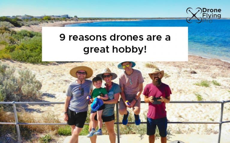 Nine reason drones are a great hobby