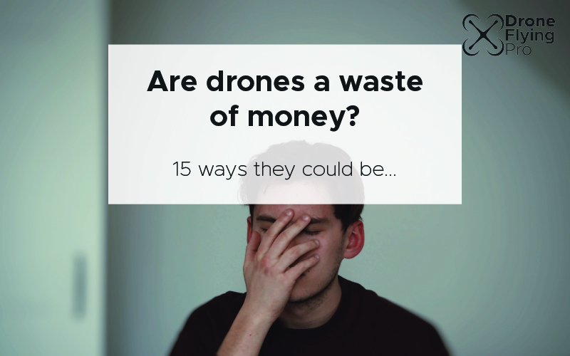 Are drones a waste of money?