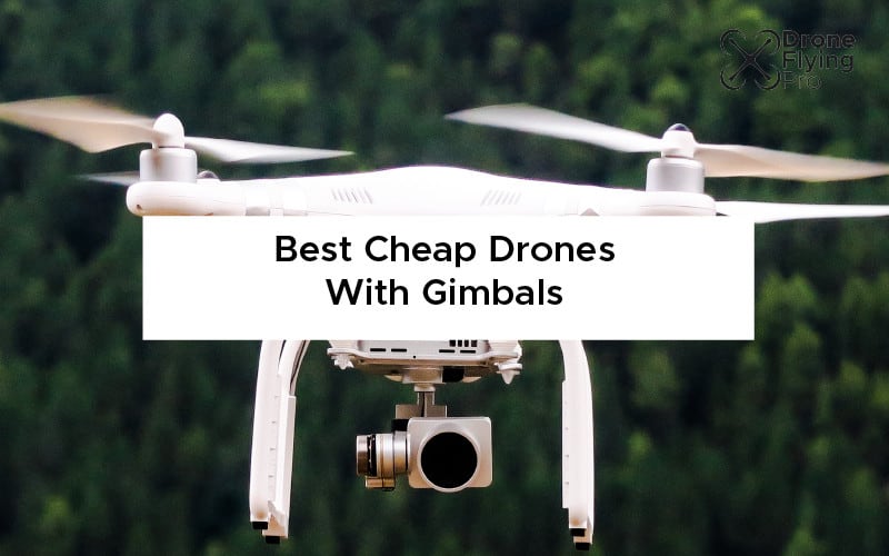 Best Cheap Drones With Gimbals