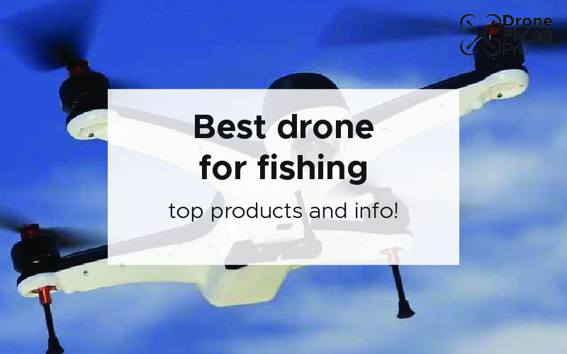 best drone for fishing
