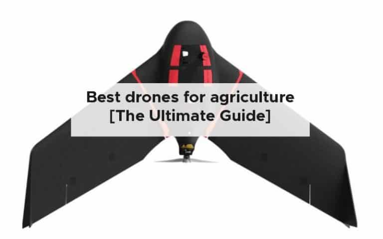 Best drones for agriculture [The Ultimate Guide]