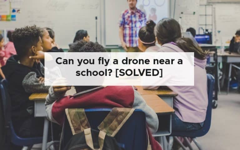 Can you fly a drone near a school? [SOLVED]