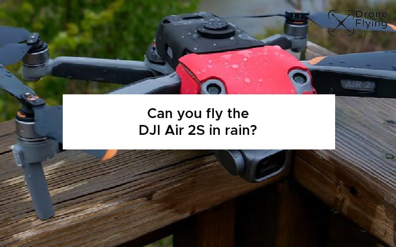 Can you fly the DJI air 2S in the rain