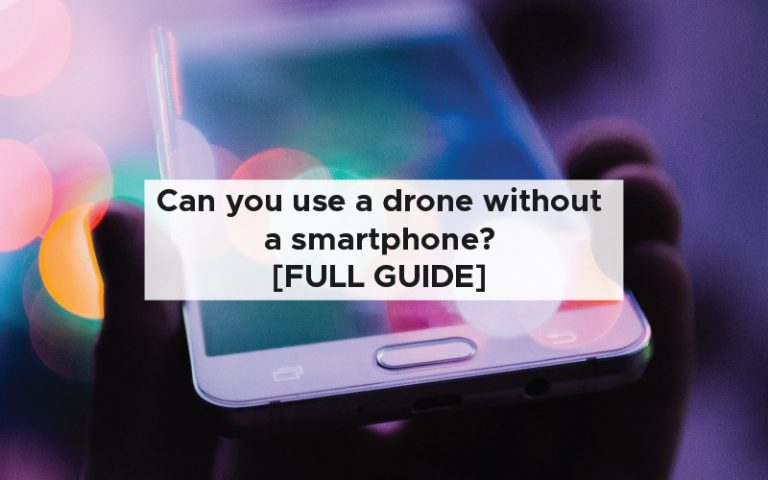 Can you use a drone without a smartphone