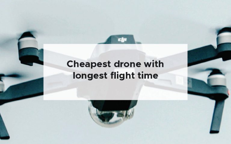Cheapest drone with longest flight time