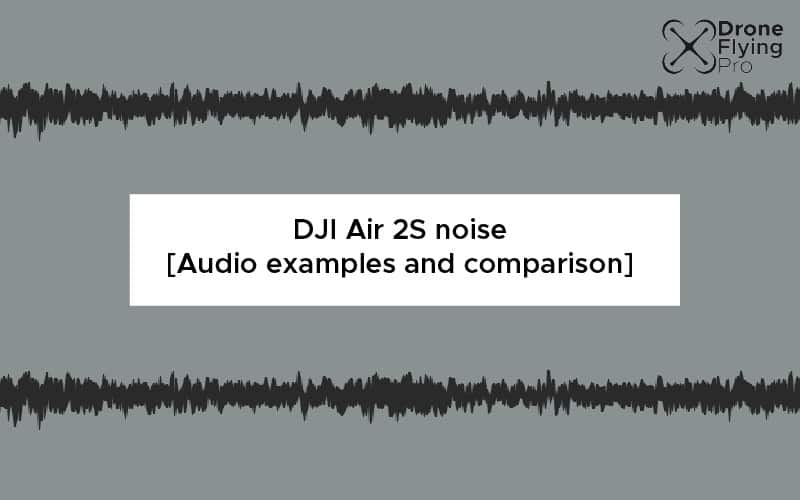 DJI Air 2S noise – Everything you need to know!