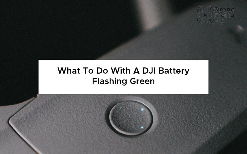 Why your DJI battery is flashing green