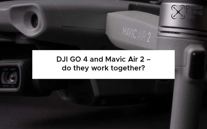 DJI GO 4 and Mavic Air 2