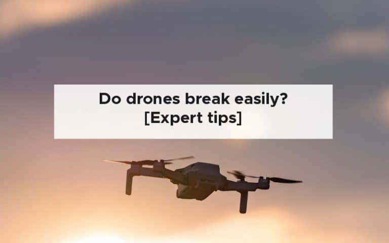Do drones break easily