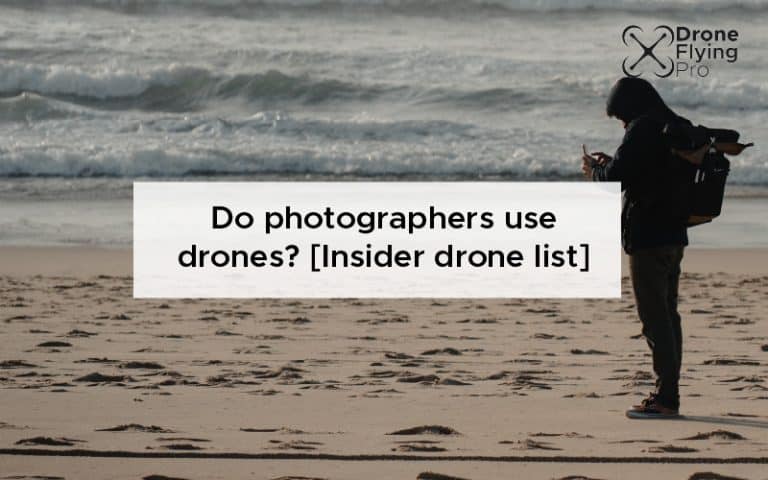 Do photographers use drones? [Insider drone list]
