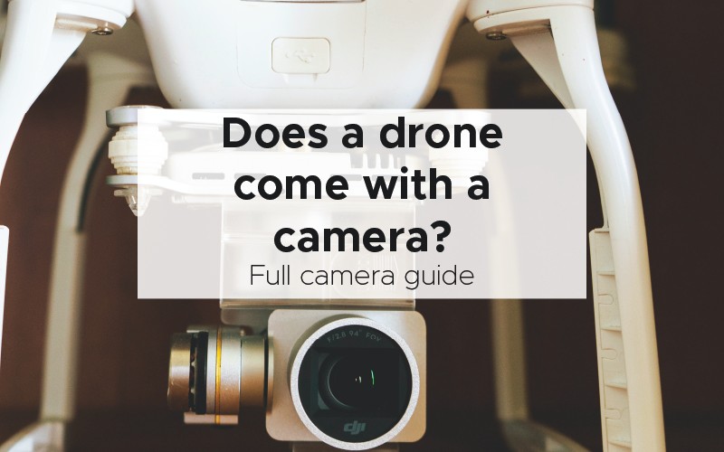 Does a drone come with a camera