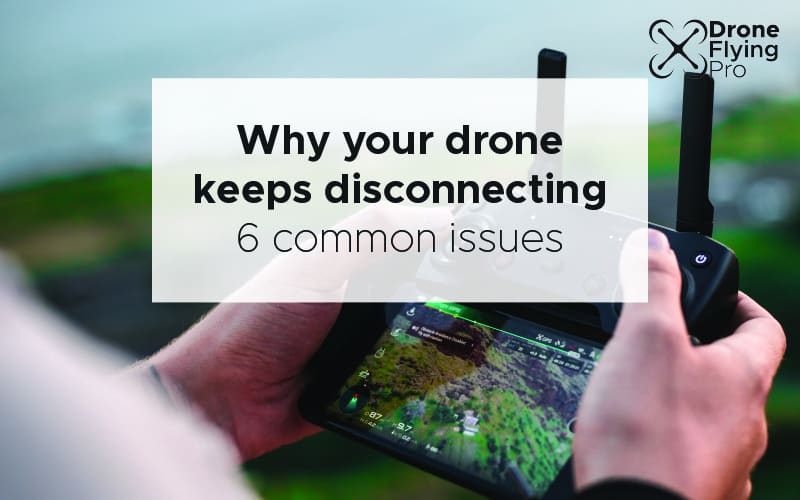 Why does my drone keep disconnecting