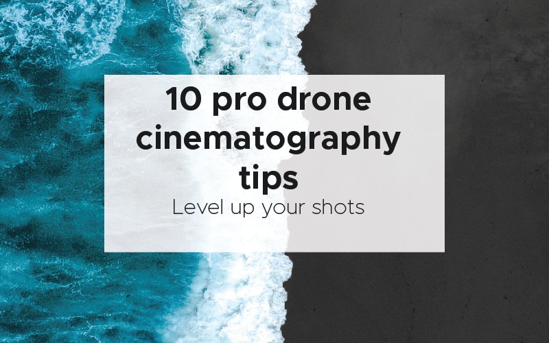 drone cinematography tips
