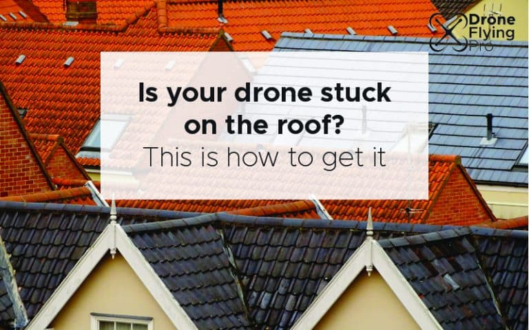 my drone is stuck on the roof