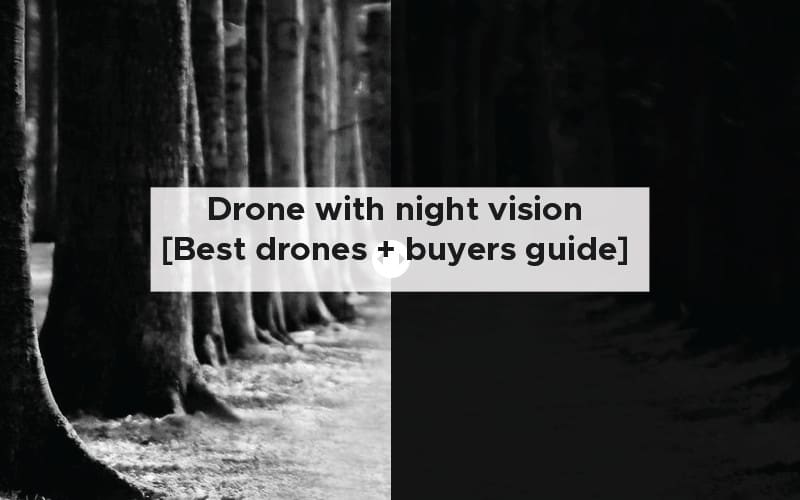 Drone with night vision [Best drones and buyers guide]