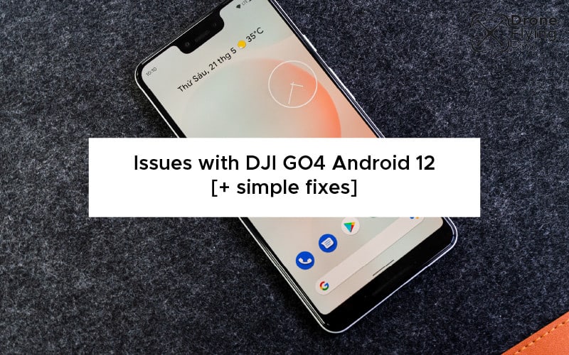 DJI go 4 app and android 12