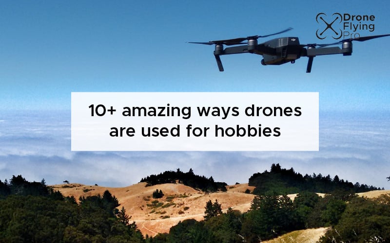 How are drones used for hobbies? Drone Flying Pro