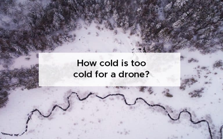 How cold is too cold for a drone?