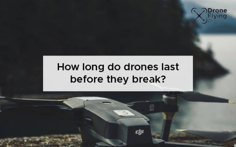 How long do drones last before they break - Drone flying pro