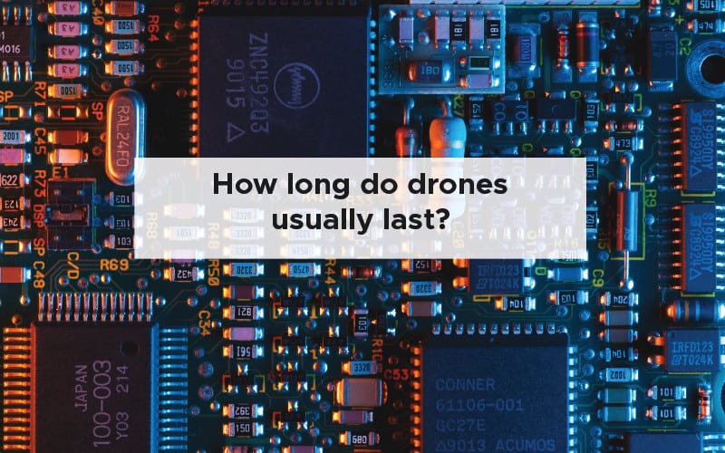 How long do drones usually last?