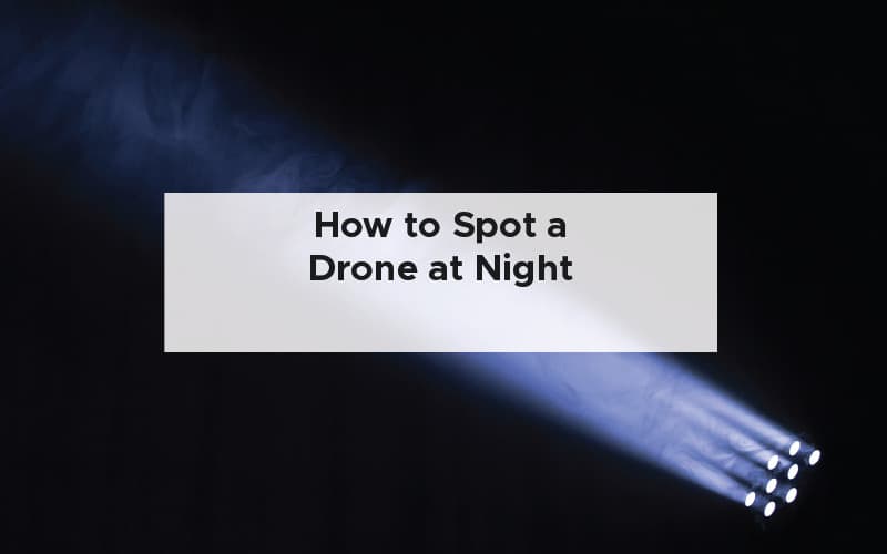 How to Spot a Drone at Night