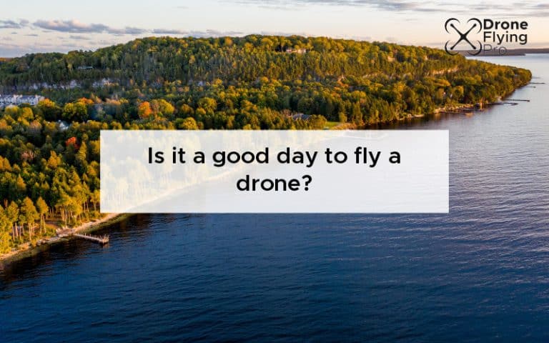Is it a good day to fly a drone? - Drone flying Pro