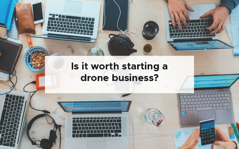 Is it worth starting a drone business