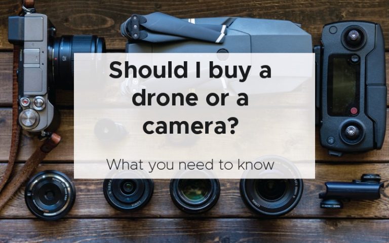 Should I buy a drone or a camera