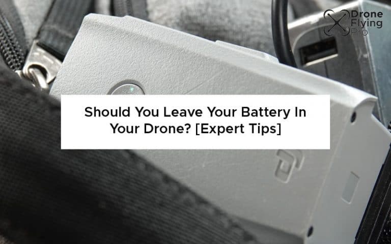 Should you leave your battery in your drone