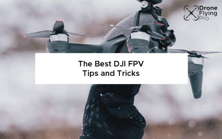 The Best DJI FPV Tips and Tricks