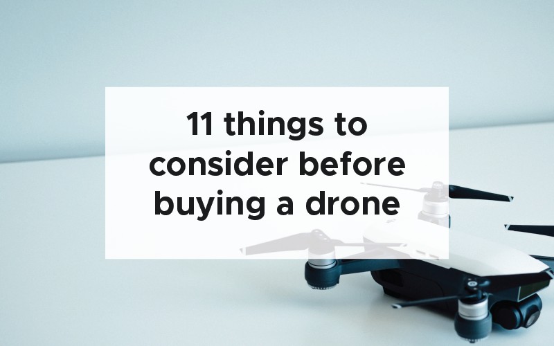 things to consider before buying a drone