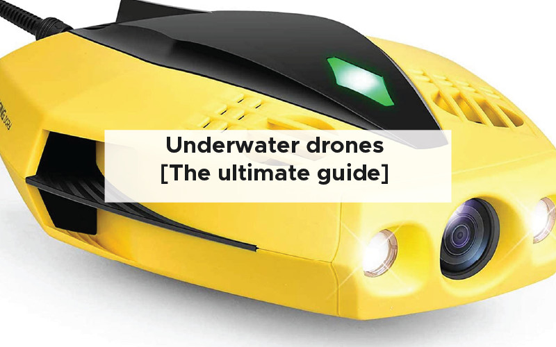 Underwater drones [The ultimate guide - drones and tips]