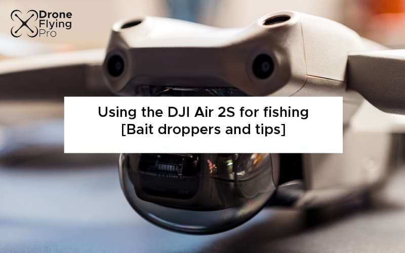 Using the DJI Air 2S for fishing [Bait droppers and tips]