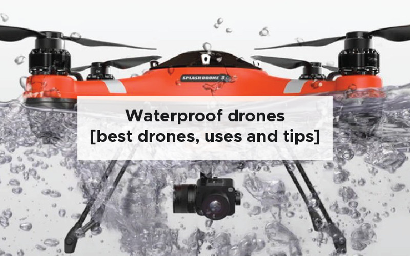 Waterproof drones