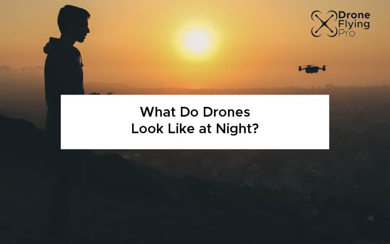 What do drones look like at night