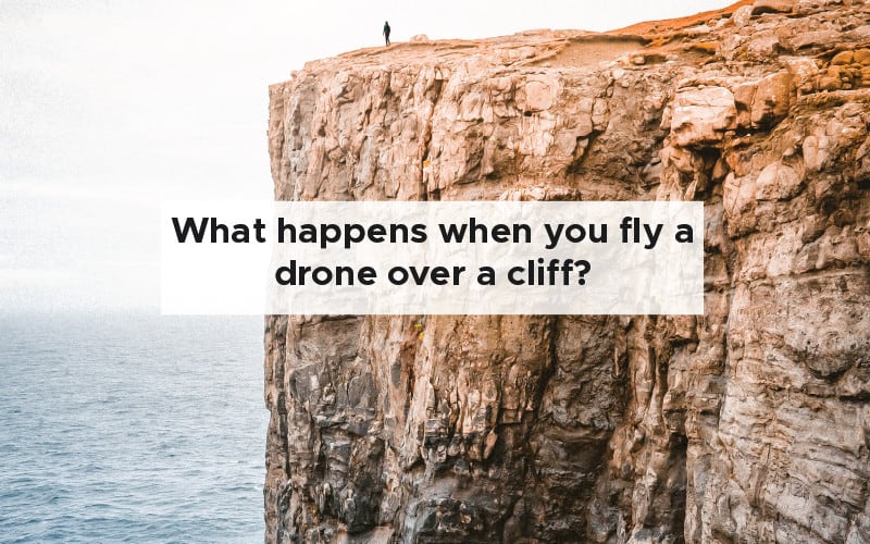 What happens when you fly a drone over a cliff
