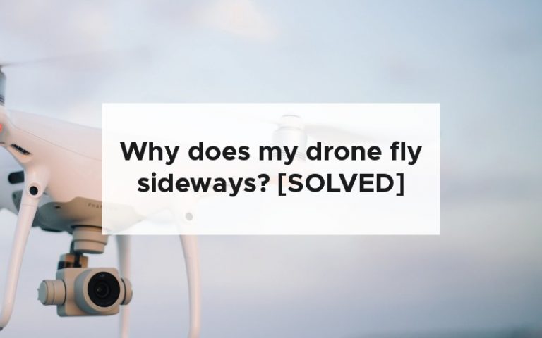 Why does my drone fly sideways