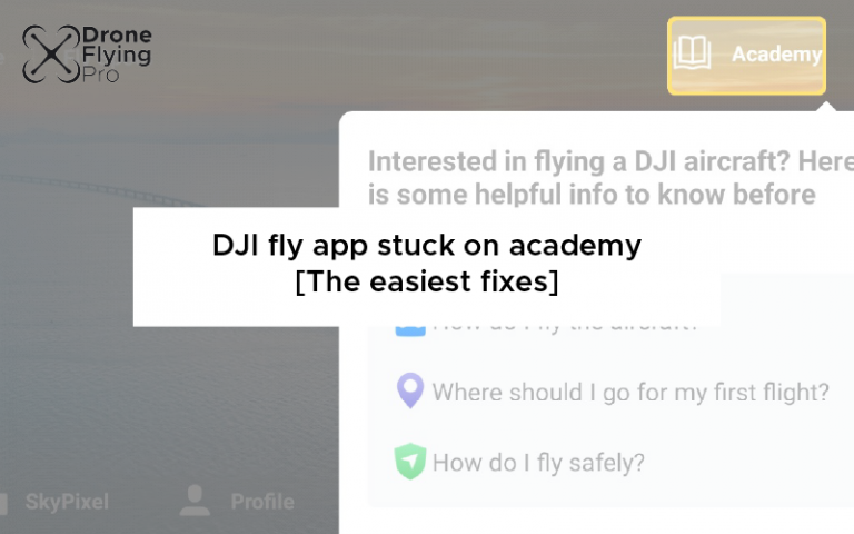 What to do if your DJI flight app is stuck on Academy mode