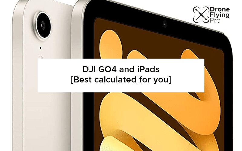 DJI go 4 and iPads